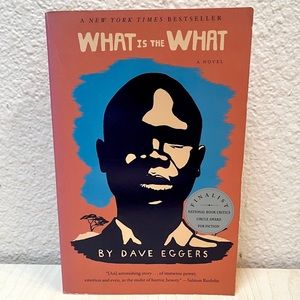 What is the What By Dave Eggers. Book. EUC.